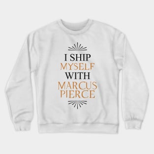 I ship myself with Marcus Pierce Crewneck Sweatshirt